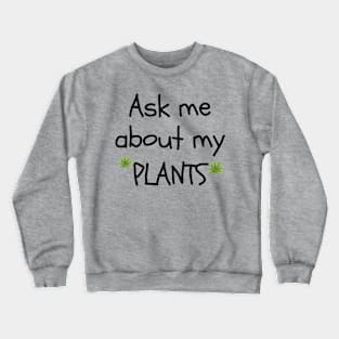 Ask Me About My Plants Crewneck Sweatshirt